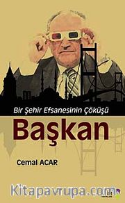 Başkan <br /> Bir Şehir Efsanesinin Çöküşü