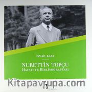 Nurettin Topçu Hayatı ve Bibliyografyası