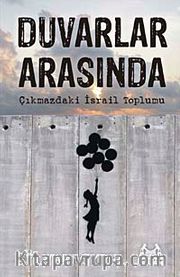 Duvarlar Arasında <br /> Çıkmazdaki İsrail Toplumu