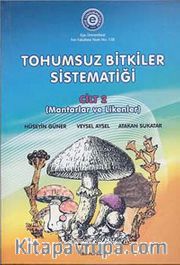 Tohumsuz Bitkiler Sistematiği Cilt 2 <br /> Mantarlar ve Likenler