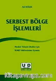 Serbest Bölge İşlemleri <br /> Meslek Yüksek Okulları İçin İKMEP Müfredatına Uyumlu