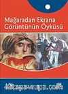 Mağaradan Ekrana Görüntünün Öyküsü