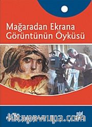 Mağaradan Ekrana Görüntünün Öyküsü