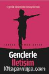 Gençlerle İletişim & Ergenlik Döneminde Ebeveynin Rolü