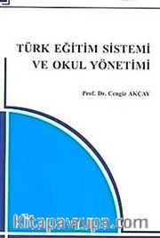 Türk Eğitim Sistemi ve Okul Yönetimi (Prof. Dr. Cengiz Akçay)