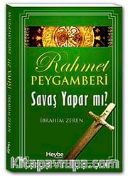 Rahmet Peygamberi Savaş Yapar mı?
