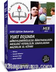 2013 MEB Yurt dışında Görevlendirilecek Öğretmenlerin Mesleki Yeterlilik Sınavlarına Hazırlık El Kitabı