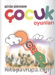 Bütün Dünyadan Çocuk Oyunları