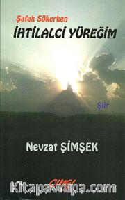 İhtilalci Yüreğim <br /> Şafak Sökerken