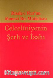 Risale-i Nur'un Manevi Bir Müdafaası <br /> Celcelutiyenin Şerh ve İzahı
