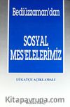 Bediüzzaman'dan Sosyal Mes'elelerimiz - Lügatçe Açıklamalı (1.Hamur)
