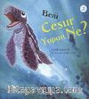 Beni Cesur Yapan Ne?