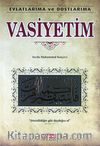 Evlatlarıma ve Dostlarıma Vasiyetim