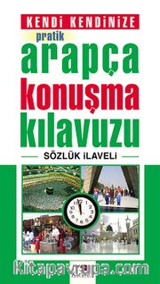 Kendi Kendinize Pratik Arapça Konuşma Kılavuzu