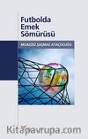 Futbolda Emek Sömürüsü