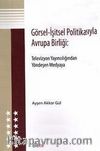 Görsel - İşitsel Politikasıyla Avrupa Birliği: & Televizyon Yayıncılığından Yöndeşen Medyaya