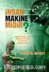 İnsan Makine Midir?