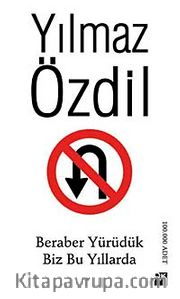 Beraber Yürüdük Biz Bu Yıllarda