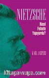 Nietzsche Nasıl Felsefe Yapıyordu?