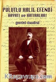 Pulutlu Halil Efendi Hayatı ve Hatıraları