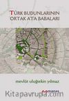 Türk Budunlarının Ortak Ata Babaları