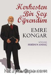 Herkesten Bir Şey Öğrendim / Emre Kongar
