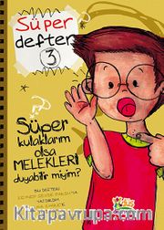Süper Kulaklarım Olsa Melekleri Duyabilir miyim? / Süper Defter 3