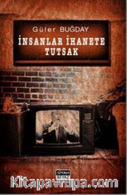 İnsanlar İhanete Tutsak