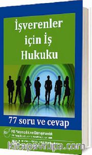 İşverenler İçin İş  Hukuku 77 Soru ve Cevap