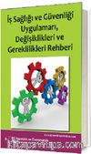 İş Sağlığı ve Güvenliği Uygulamaları, Değişiklikleri ve Gereklilikleri Rehberi