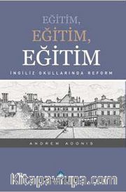 Eğitim, Eğitim Eğitim <br /> İngiliz Okullarında Reform