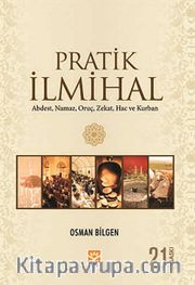 Pratik İlmihal <br /> Abdest,Namaz,Oruç,Zekat,Hac ve Kurban