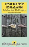 Keşke Bir Öpüp Koklasaydım & Geride Kalan Aileler 12 Eylül'ü Anlatıyor
