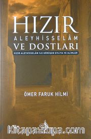 Hızır Aleyhisselam ve Dostları <br /> Hızır Aleyhisselam ile Görüşen Evliya ve Alimler