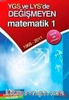 YGS ve LYS'de Değişmeyen Matematik 1 1966-2011 Soru ve Çözümleri