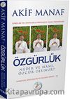 Özgürlük Nedir ve Nasıl Özgür Olunur? & Sorular ve Cevaplarla Varoluşun Temel Prensipleri