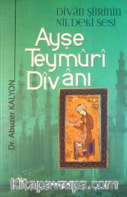 Ayşe Teymuri Divanı <br /> Divan Şiirinin Nil'deki Sesi