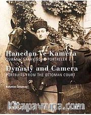 Hanedan ve Kamera <br /> Osmanlı Sarayından Portreler