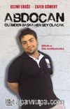 Abdocan Ölümden Başka Her Şey Olacak