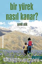 Bir Yürek Nasıl Kanar?