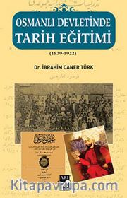 Osmanlı Devletinde Tarih Eğitimi (1839-1922)