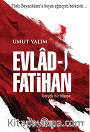Evlad-ı Fatihan <br /> Gerçek Bir Hikaye