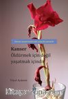Kanser Öldürmek İçin Değil Yaşatmak İçindir & Kanser Araştırmalarında Yüzyıllık Yanlışlık