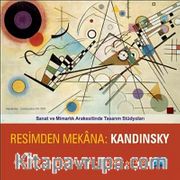 Resimden Mekana:Kandinsky <br /> Sanat ve Mimarlık Arakesitinde Tasarım Stüdyoları