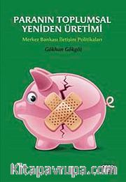 Paranın Toplumsal Yeniden Üretimi <br /> Merkez Bankası İletişim Politikaları