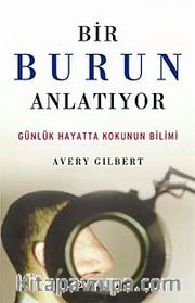 Bir Burun Anlatıyor <br /> Günlük Hayatta Kokunun Bilimi