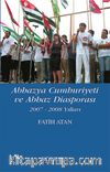 Abhazya Cumhuriyeti ve Abhaz Diasporası & 2007-2008 Yılları