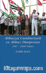 Abhazya Cumhuriyeti ve Abhaz Diasporası <br /> 2007-2008 Yılları