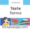 Taste - Tatma / My Bilingual Book