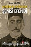 Atatürk'ün İlk Öğretmeni Şemsi Efendi